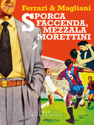 cover image of Sporca faccenda, mezzala Morettini